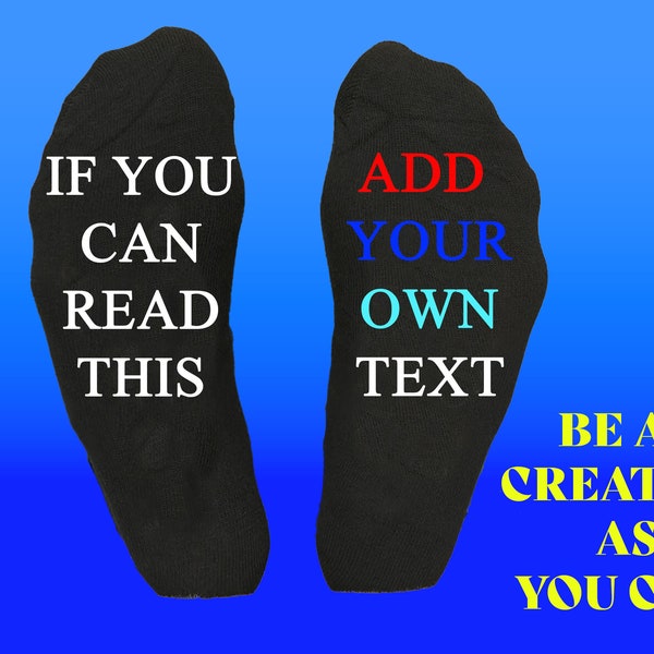 If You Can Read This - Custom Text Socks - Bottom of socks - Birthday, Wedding, Father's Day, Christmas gifts, Add Text, Add Font,Add Colour