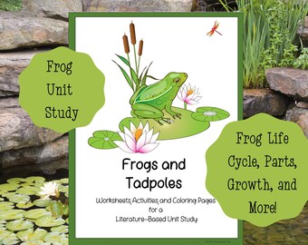 Printable Frogs and Tadpoles Literature-Based Unit Study, Frog Life Cycle Study, Printable Worksheets and Activities , Summer Unit Study