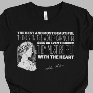 Helen Keller T-shirt | The Best And Most Beautiful Things In The World | History Literature Quote Gift Unisex Tshirt Mindspring Retreat