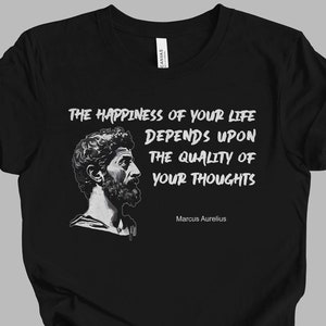 Marcus Aurelius QUOTE T-Shirt | The Happiness Of Your Life | History Gift Unisex Tshirt Shirt | Mindspring Retreat