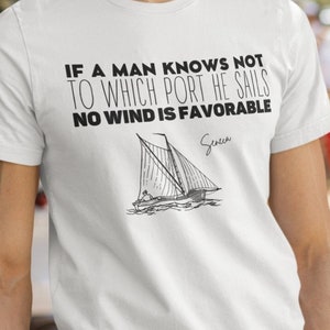 SENECA T-Shirt | If A Man Knows Not To Which Port He Sails | Philosophy Quote Gift Unisex Tshirt Shirt | Mindspring Retreat