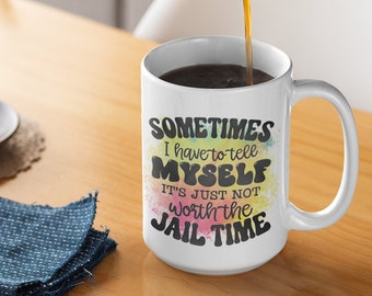 15 oz NOT WORTH Jail Time Humor Mug (also In 11 Oz) For Coffee Cocoa Tea Beverage