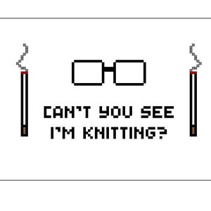 Cross stitch pattern PDF download can’t you see I’m knitting Peggy Hill King Hank Bobby TV television quote funny knitter snarky glasses