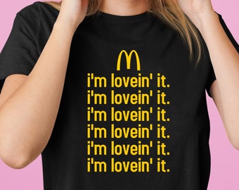 I M Lovin It T Shirt Etsy