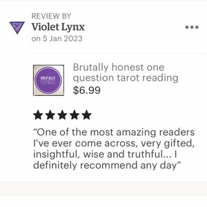 May include: Five star review for a tarot reading service called "Brutally Honest Tarot Reading". The review reads "One of the most amazing readers I've ever come across, very gifted, insightful, wise and truthful... I definitely recommend any day".