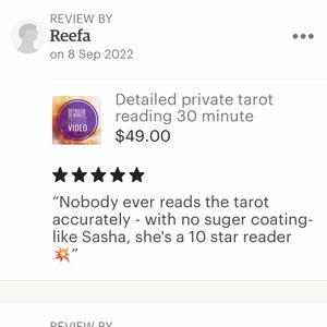 May include: Five star review for a tarot reading service. The review reads "Nobody ever reads the tarot accurately - with no sugar coating - like Sasha, she's a 10 star reader."