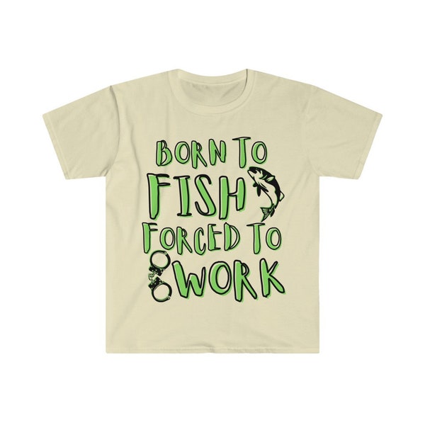 Born to Fish Forced to Work Funny Fisher Men Woman T-Shirt