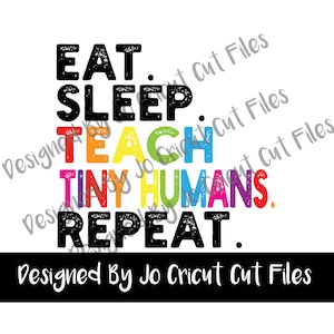Eat Sleep Teach Tiny Humans Repeat SVG, PNG / Cricut Compatible
