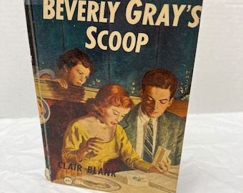 1954 A Beverly Gray Mystery Story.  Beverly Gray’s Scoop. Clair Blank.