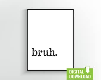 Bruh Printable Art: Funny Dorm Room Decor (Digital Download)