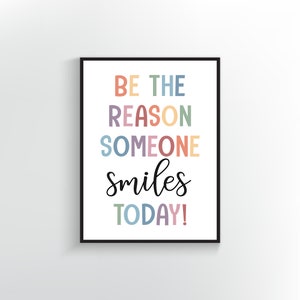 Be the Reason Someone Smiles Today Print | Teacher Poster | Classroom Poster