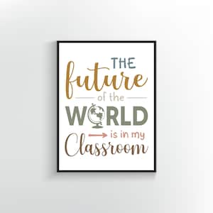 The Future of the World is in my Classroom | Teacher Decor | Print or Poster | Boho Colors