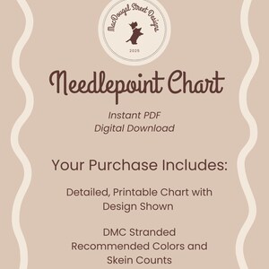 May include: A digital download needlepoint chart with a brown dog silhouette in a circle logo that says "MacDougal Street Designs 2025". The text "Needlepoint Chart" is in a brown cursive font. The text "Instant PDF Digital Download" is in a brown sans-serif font. The text "Your Purchase Includes: Detailed, Printable Chart with Design Shown DMC Stranded Recommended Colors and Skein Counts" is in a brown sans-serif font.