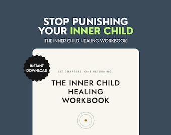 May include: A digital workbook titled STOP PUNISHING YOUR INNER CHILD THE INNER CHILD HEALING WORKBOOK with a black starburst icon labeled INSTANT DOWNLOAD. The cover features the text SIX CHAPTERS. ONE RETURNING. and a small circular graphic.