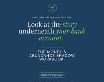 May include: A dark blue digital workbook cover titled The Money & Abundance Shadow Workbook. Text reads: Eight chapters. One honest ledger. Look at the story underneath your bank account. Includes 32 guided prompts, 44 pages, and 8 chapters.