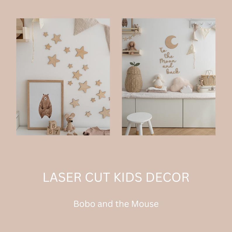 May include: Two images of a nursery decorated with laser cut wooden decor. The first image shows a white wall with a brown bear print, wooden stars, and a wooden mouse toy. The second image shows a white wall with a wooden moon and stars, and the text "To the moon and back".