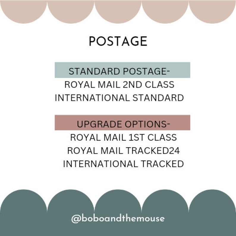 May include: A graphic with the word "POSTAGE" in large, bold letters. The graphic lists standard and upgrade options for shipping, including Royal Mail 2nd Class, International Standard, Royal Mail 1st Class, Royal Mail Tracked24, and International Tracked. The graphic also includes the text "@boboandthemouse".