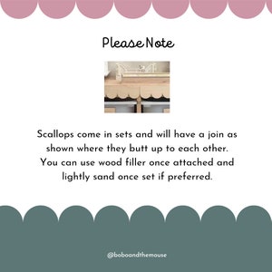 May include: A close-up of a wooden scalloped edge shelf with a small wooden bridge toy on top. The text "Please Note" is above the image. The text below the image reads: "Scallops come in sets and will have a join as shown where they butt up to each other. You can use wood filler once attached and lightly sand once set if preferred." The text at the bottom of the image reads: "@boboandthemouse".