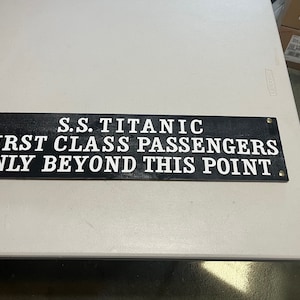 S.S TITANIC First Class Passengers only, Boat Deck sign.