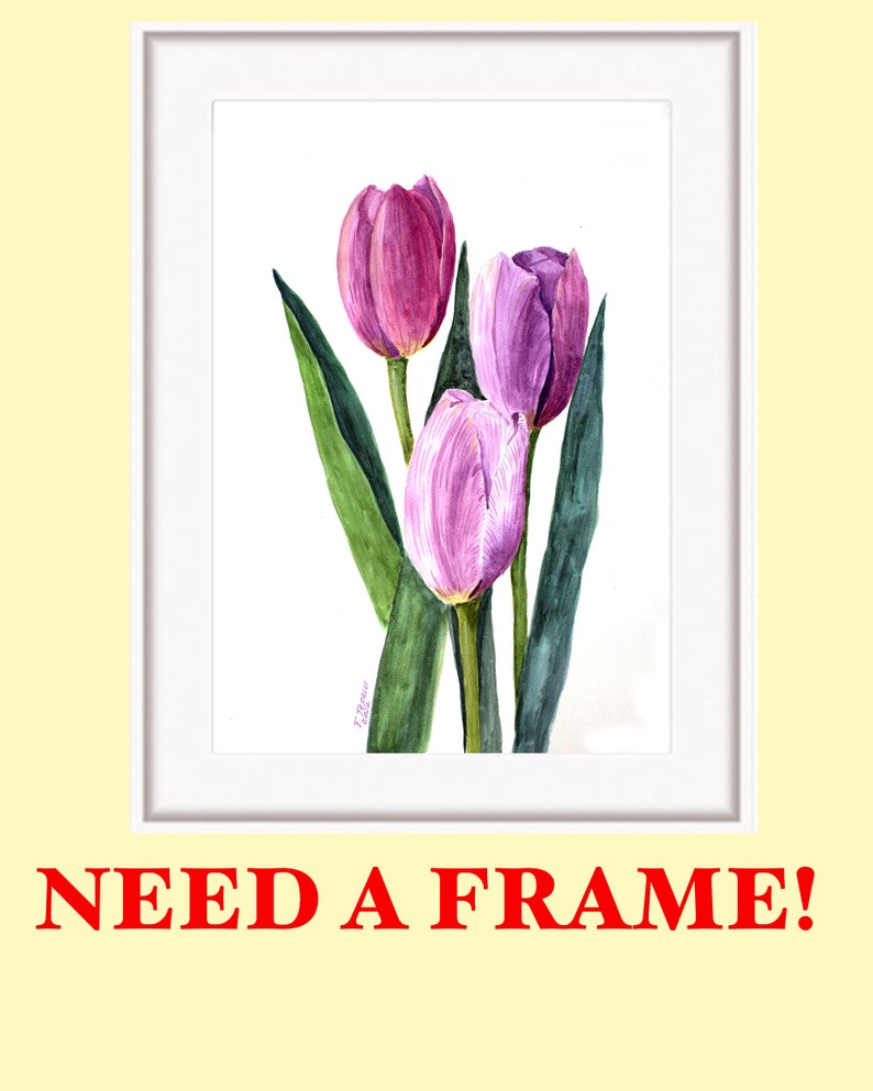 May include: Watercolor painting of three tulips in shades of purple and pink, with green leaves, set against a white background. The artwork is framed in a white rectangular frame. The text "NEED A FRAME!" is below the frame.