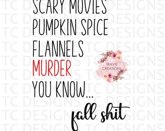Scary Movies Pumpkin Spice Flannels Murder Fall Shit PNG, Instant Download, Fall SVG, Fall PNG, Sublimation Design