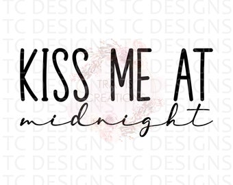 Kiss Me At Midnight SVG, 2022 PNG, New Year Svg,  SVG,  Digital Download