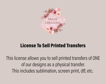 Single Design Printed Transfer License, Sublimation Transfers, Screen Print Transfers, DTF Transfer License