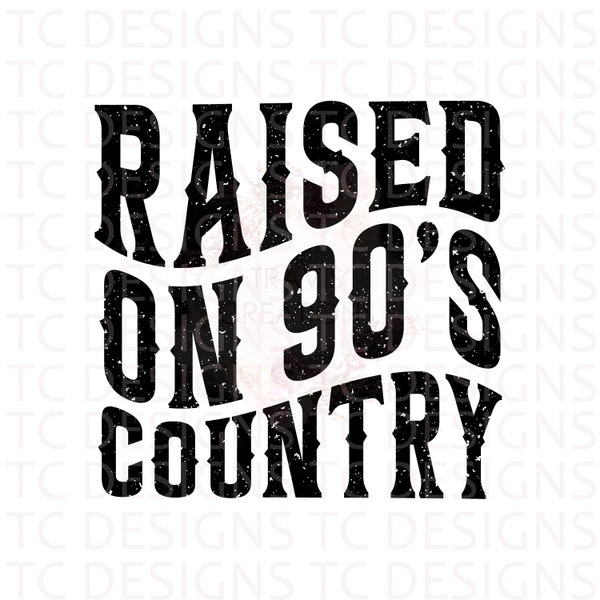 Raised On 90's Country SVG, PNG, Distressed Svg, 90's PNG, Country MusicSvg, 90's CountrySvg