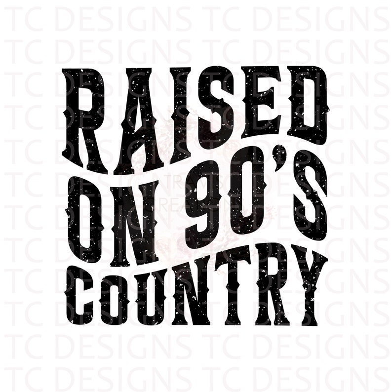Raised On 90's Country SVG, PNG, Distressed Svg, 90's PNG, Country MusicSvg, 90's CountrySvg image 1