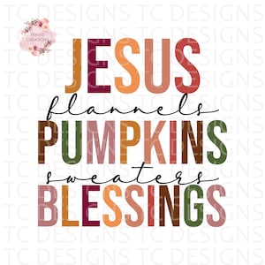 May include: A colorful graphic design with the text "JESUS flannels PUMPKINS sweaters BLESSINGS". The text is in a variety of fall colors, including orange, red, brown, and green.
