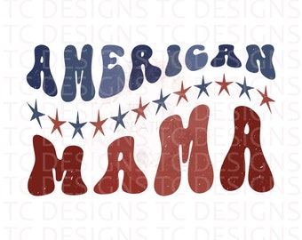 American Mama PNG Digital Download For Sublimation Or DTG Printing, 4th Of July Design Downloads, Patriotic PNG