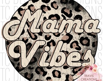 Mama Vibes Leopard Print Distressed Sublimation PNG File, DTG Printing File