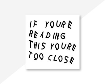 Drake Too Close Sticker – 2″ Funny Vinyl Decal for Laptop & Water Bottle