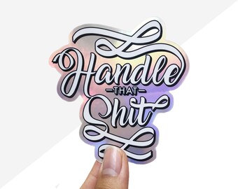 Handle That Shit Sticker – 4″ Holographic Motivational Vinyl Decal for Laptop & Water Bottle
