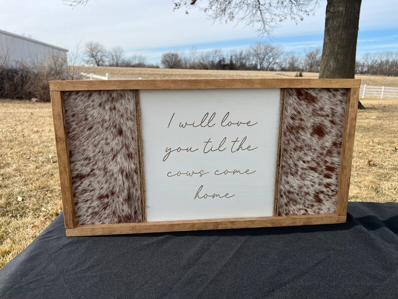 I Will Love You Til The Cows Come Home Wall Sign, Cowhide Home Decor, Genuine Cowhide Sign, Cow Print Sign