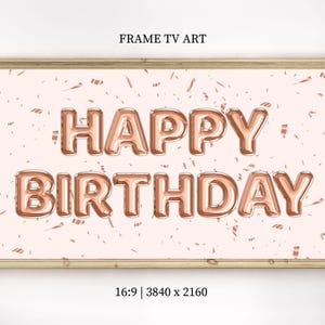 Happy Birthday Frame TV Art Samsung Frame TV Art Birthday Frame TV Art Rose Gold Foil Balloon Birthday Frame tv Art Digital Download Tv Art