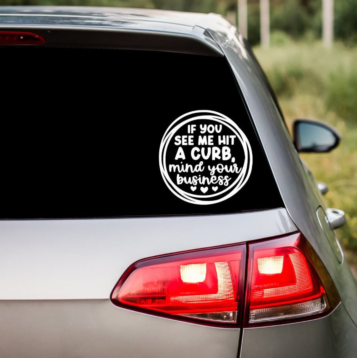 Funny Sarcastic Car Window Decal If You See Me Hit A Curb Mind Etsy