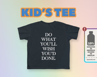 KINDER - Do What You Wish You'd Done Shirt - Unisex Kinder T-Shirt - Diabetes Shirt - Diabetiker Shirt - T1D Shirt - Insulin Shaka - type1wild