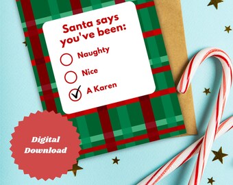 May include: A Christmas card with a green and red plaid background. The card says "Santa says you've been:" with a checklist. The options are "Naughty", "Nice", and "A Karen". The "A Karen" option is checked.