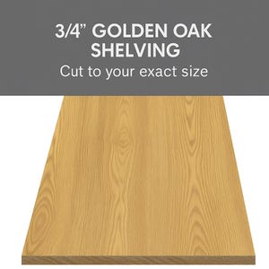 May include: Golden oak shelving, 0.75 inches thick, with a natural wood grain pattern. The image includes the text "3/4" GOLDEN OAK SHELVING" and "Cut to your exact size."