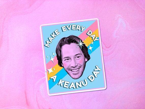 Keanu Reeves Sticker Make Every Day Ironic Sticker Laptop - Etsy
