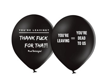 You're Leaves Ballons - unhöflich, neuer Job, verlassen, missbräuchlich, frech, Geschenk für sie, Geschenk für ihn, Geschenk, lustig, Humor, Witz