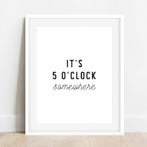 It&#39;s 5 o&#39;clock somewhere Quote DIGITAL Download wall decor PRINTABLE art INSTANT Download Wall Art