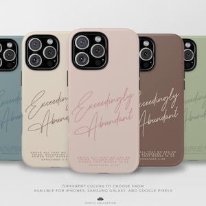 May include: Five smartphone cases in muted tones of blue, cream, blush pink, brown, and sage green. Each case features the script text Exceedingly Abundant and smaller text referencing Ephesians 3:20. The cases have a black camera lens cutout area.