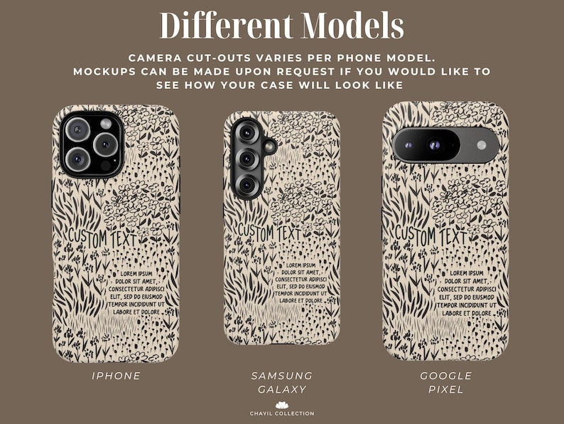May include: Phone cases with a floral design in black and beige. The cases are for iPhone, Samsung Galaxy, and Google Pixel models. Each case has a space for custom text and includes the text "Different Models".
