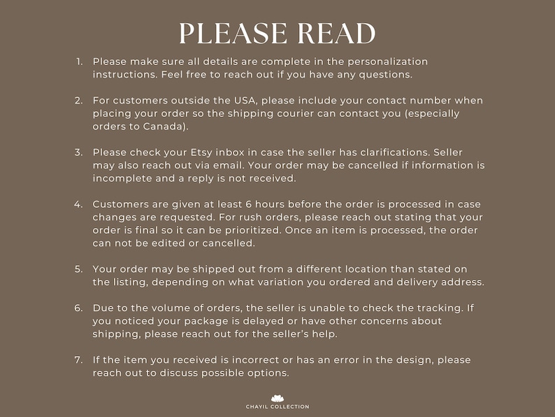 May include: A brown background with white text. The text reads "PLEASE READ" followed by seven numbered points of information. The text provides instructions for customers regarding order details, contact information, and order processing.