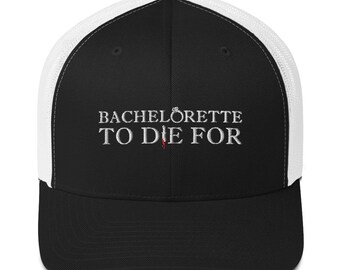 Bachelorette to Die For - Trucker Cap