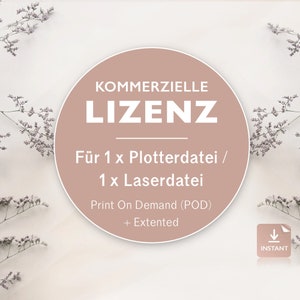 Kommerzielle Lizenz Plotterdateien | Gewerbelizenz POD Print On Demand + Extented | Gewerbliche Lizenz Schnittdatei BESTELLVORGANG BEACHTEN