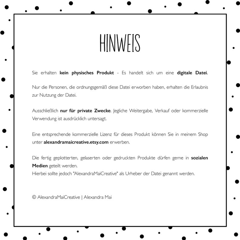 K&ouml;nnte beinhalten: Schwarz-wei&szlig;er Text auf wei&szlig;em Hintergrund mit schwarzen Punkten. Der Text lautet "HINWEIS" und enth&auml;lt Informationen &uuml;ber die digitale Datei, ihre Verwendung und den Shop, in dem sie gekauft werden kann. Der Text enth&auml;lt auch die Copyright-Informationen f&uuml;r AlexandraMaiCreative.