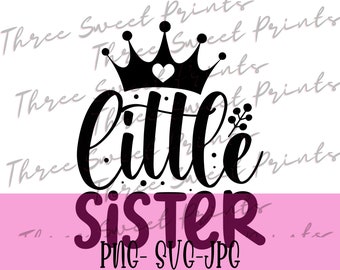 Little Sister SVG, PNG, JPG, Sibling Shirt Design (Digital Download)